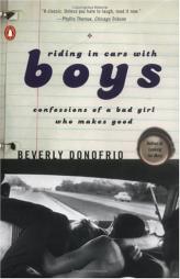Riding in Cars with Boys: Confessions of a Bad Girl Who Makes Good by Beverly Donofrio Paperback Book