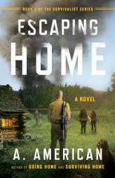 Escaping Home: A Novel (The Survivalist Series) by A. American Paperback Book