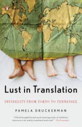 Lust in Translation: Infidelity from Tokyo to Tennessee by Pamela Druckerman Paperback Book
