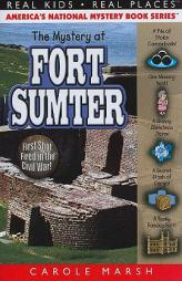 The Mystery at Fort Sumter: The First Shot Fired in the Civil War (Real Kids, Real Places) by Carole Marsh Paperback Book