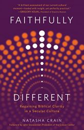 Faithfully Different: Regaining Biblical Clarity in a Secular Culture by Natasha Crain Paperback Book