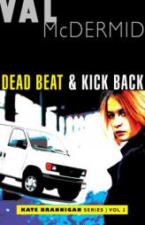 Dead Beat and Kick Back: Kate Brannigan Mysteries #1 and #2 by Val McDermid Paperback Book