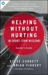 When Helping Hurts in Short Term Missions: Leader's Guide by Steve Corbett Paperback Book