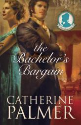 The Bachelor's Bargain by Catherine Palmer Paperback Book