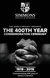 The Angela Project Presents The 400th Year Commemoration Ceremony: 1619-2019: Commemorating 400 Years of Institutionalized Slavery in Colonized Americ by Cheri L. Mills Paperback Book