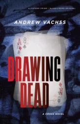 Drawing Dead: A Cross Novel by Andrew Vachss Paperback Book