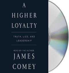 A Higher Loyalty: Truth, Lies, and Leadership by James Comey Paperback Book