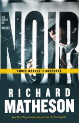 Noir: Three Novels of Suspense by Richard Matheson Paperback Book