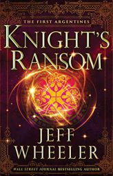 Knight's Ransom (The First Argentines, 1) by Jeff Wheeler Paperback Book