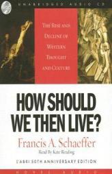 How Should We Then Live?: The Rise and Decline of Western Thought and Civilization by Francis A. Schaeffer Paperback Book
