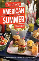 Taste of Home American Summer Cookbook: Fast Weeknight Favorites, backyard barbecues and everything in between by Taste of Home Paperback Book
