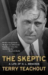 The Skeptic: A Life of H. L. Mencken by Terry Teachout Paperback Book
