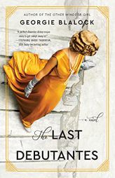The Last Debutantes: A Novel by Georgie Blalock Paperback Book