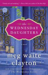 The Wednesday Daughters: A Novel by Meg Waite Clayton Paperback Book