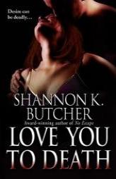 Love You to Death by Shannon K. Butcher Paperback Book