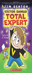 Let's Do a Thing! (Victor Shmud, Total Expert #1) by Jim Benton Paperback Book