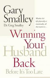 Winning Your Husband Back Before It's Too Late by Gary Smalley Paperback Book