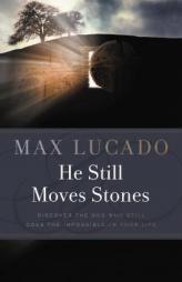 He Still Moves Stones by Max Lucado Paperback Book