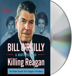 Killing Reagan: The Violent Assault that Changed a Presidency by Bill O'Reilly Paperback Book