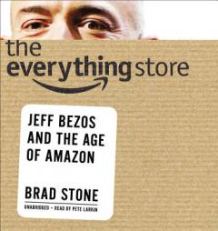 The Everything Store: Jeff Bezos and the Age of Amazon by Brad Stone Paperback Book