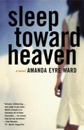 Sleep Toward Heaven by Amanda Eyre Ward Paperback Book