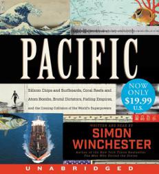 Pacific Low Price CD: Silicon Chips and Surfboards, Coral Reefs and Atom Bombs, Brutal Dictators, Fading Empires, and the Coming Collision of the Worl by Simon Winchester Paperback Book