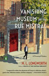 The Vanishing Museum on the Rue Mistral (A Provençal Mystery) by M. L. Longworth Paperback Book