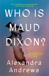 Who is Maud Dixon?: A Novel by Alexandra Andrews Paperback Book