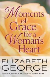 Moments of Grace for a Woman's Heart by Elizabeth George Paperback Book