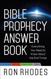 Bible Prophecy Answer Book: Everything You Need to Know about the End Times by Ron Rhodes Paperback Book