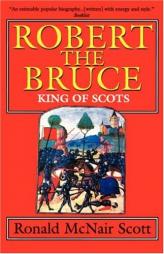 Robert the Bruce: King of Scots by Ronald McNair Scott Paperback Book