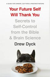 Taming Dragons: Secrets to Self-Control from the Bible and Brain Science (a Guide for Sinners, Quitters, and Procrastinators) by Drew Dyck Paperback Book