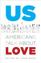 Us: Americans Talk About Love by John Bowe Paperback Book