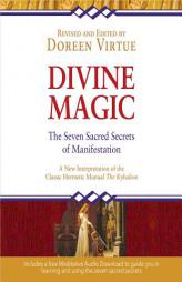 Divine Magic: The Seven Sacred Secrets of Manifestation by Doreen Virtue Paperback Book