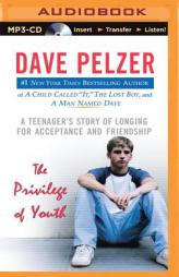 The Privilege of Youth: A Teenager's Story of Longing for Acceptance and Friendship by Dave Pelzer Paperback Book