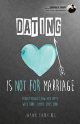 Dating Is Not for Marriage by Jason Fanning Paperback Book