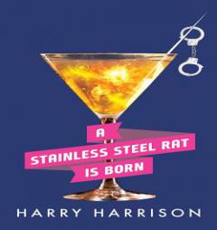 A Stainless Steel Rat is Born (Stainless Steel Rat Series) by Harry Harrison Paperback Book