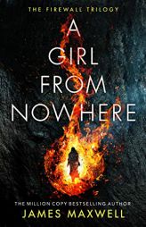 A Girl From Nowhere (The Firewall Trilogy) by James Maxwell Paperback Book