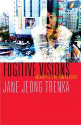 Fugitive Visions: An Adoptee's Return to Korea by Jane Jeong Trenka Paperback Book