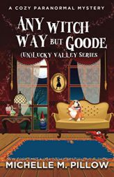 Any Witch Way But Goode: A Cozy Paranormal Mystery ((Un)Lucky Valley) by Michelle Pillow Paperback Book