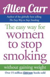 Allen Carr’s Easy Way for Women to Quit Smoking: Be a Happy Non-Smoker by Allen Carr Paperback Book
