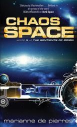 Chaos Space: The Sentients of Orion Book 2 by Marianne de Pierres Paperback Book