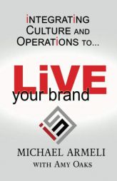 Live Your Brand: Integrating Culture and Operations to... by Amy Oaks Paperback Book