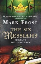 The 6 Messiahs by Mark Frost Paperback Book