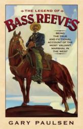 The Legend of Bass Reeves by Gary Paulsen Paperback Book
