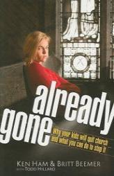 Already Gone: Why your kids will quit church and what you can do to stop it by Ken Ham Paperback Book