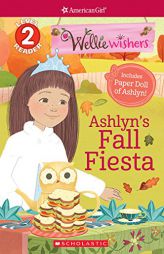 Ashyln's Fall Fiesta (Scholastic Reader, Level 2: American Girl: Welliewishers) by Meredith Rusu Paperback Book