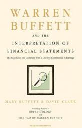 Warren Buffett and the Interpretation of Financial Statements: The Search for the Company with a Durable Competitive Advantage by Mary Buffett Paperback Book