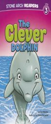 The Clever Dolphin (Stone Arch Readers - Level 3 (Quality))) by Cari Meister Paperback Book