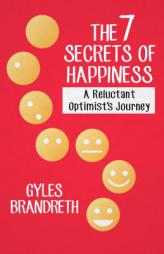 The 7 Secrets of Happiness: A Reluctant Optimist's Journey by Gyles Brandreth Paperback Book